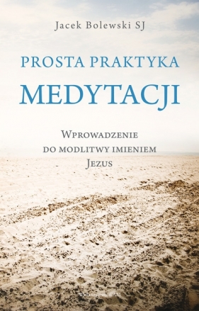 Prosta praktyka medytacji - Jacek Bolewski