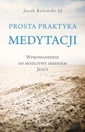 Prosta praktyka medytacji - Bolewski Jacek