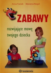 Zabawy rozwijajace mowę twojego dziecka - Anna Franek