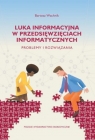 Luka informacyjna w przedsięwzięciach informatycznych. Problemy i rozwiązania Bartosz Wachnik