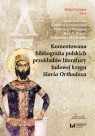 Komentowana bibliografia polskich przekładów literatury ludowej kręgu Slavia Agata Kawecka, Karolina Krzeszewska, Izabela Lis-Wielgosz, Ivan Petrov, Małgorzata Skowronek