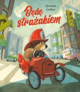 Będę strażakiem - Quentin Gréban