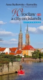 Wrocław miasto na wyspach - Anna Będkowska-Karmelita