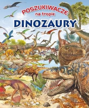 Poszukiwacze na tropie. Dinozaury