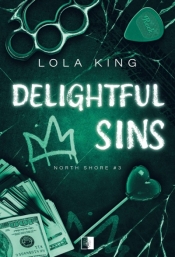 Delightful Sins. Seria North Shore. Tom 3 - Lola King .