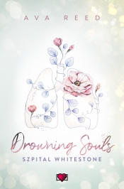 Szpital Whitestone. Tom 2. Drowning Souls - Ava Reed