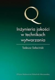 Inżynieria jakości w technikach wytwarzania - Sałaciński Tadeusz 