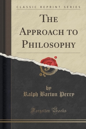 The Approach to Philosophy (Classic Reprint) - Perry Ralph Barton