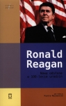 Ronald ReaganNowa odsłona w 100-lecie urodzin