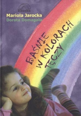 Baśnie w kolorach tęczy - Jarocka Mariola, Domagała Dorota