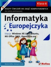 Informatyka Europejczyka 6 Zeszyt ćwiczeń Edycja Windows XP Linux Ubuntu MS Office 2003 OpenOffice.org - Kiałka Danuta, Kiałka Katarzyna
