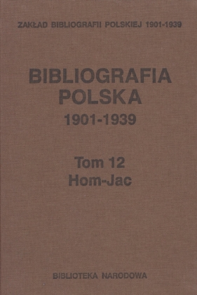 Bibliografia polska 1901-1939 Tom 12 Hom-Jac