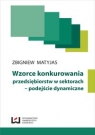 Wzorce konkurowania przedsiębiorstw w sektorach - podejście dynamiczne Matyjas Zbigniew