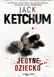 Jedyne dziecko - Jack Ketchum
