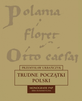 Trudne początki Polski - Przemysław Urbańczyk