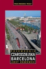 Czarodziejska Barcelona. Przewodnik wyd. 3 Jerzy Żebrowski