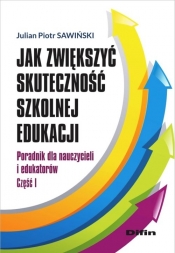 Jak zwiększyć skuteczność szkolnej edukacji - Julian Piotr Sawiński