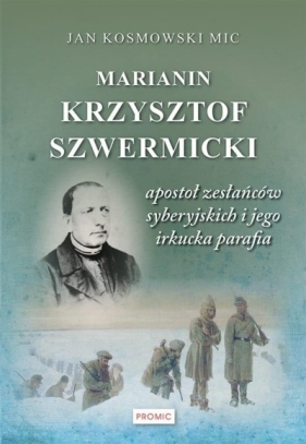 Marianin Krzysztof Szwermicki - apostoł... - Jan Kosmowski