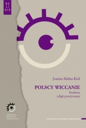 Polscy wiccanie Studium religii przeżywanej - Joanna Malita-Król