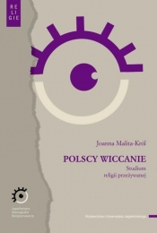 Polscy wiccanie Studium religii przeżywanej - Malita-Król Joanna