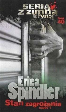 Stan zagrożenia. Część 1. Seria z zimną krwią. Tom 40 - Erica Spindler