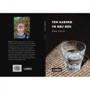 TEN GARNEK TO MÓJ BÓG - Ewa Kaca