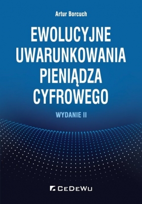 Ewolucyjne uwarunkowania pieniądza cyfrowego - Artur Borcuch