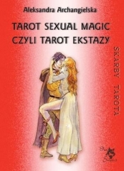 Tarot Sexual Magic, czyli Tarot Ekstazy - Archangielska Aleksandra