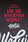 Jak się wygrywa wojny? Alleluja i do tyłu! Marcin Jakimowicz
