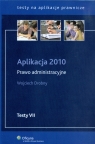 Aplikacja 2010 Prawo administracyjne Testy VII Drobny Wojciech