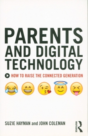Parents and Digital Technology - Hayman Suzie, Coleman John