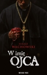 W imię Ojca Łukasz Wachowski