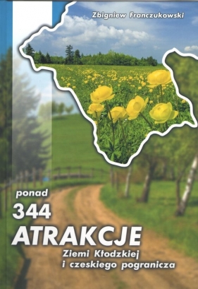 Ponad 344 atrakcje Ziemi Kłodzkiej i czeskiego pogranicza - Franczukowaki Zbigniew