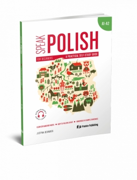 Speak Polish. A practical self-study guide. Part 1. A1-A2 - Justyna Bednarek