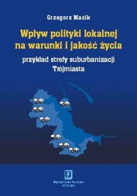 Wpływ polityki lokalnej na warunki i jakość życia - Masik Grzegorz