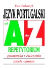 Język portugalski od A do Z Repetytorium Gramatyka, ćwiczenia, tabele Łukaszyk Ewa