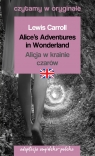 Alice`s Adventures in Wonderland / Alicja w krainie czarów. Czytamy w oryginale Lewis Carroll
