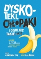 Dyskoteki, chłopaki i ogólnie takie takie. Historie z życia wzięte o (nie)udanych randkach, seksie i związkach - Grabarczyk Piotr , Irena Salamon