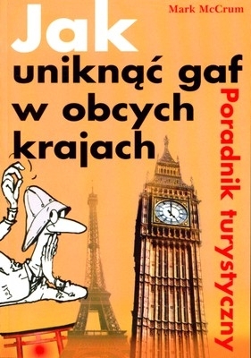 Jak uniknąć gaf w obcych krajach - McCrum Mark
