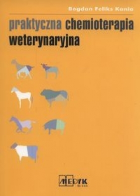 Praktyczna Chemioterapia Weterynaryjna - Bogdan Feliks Kania