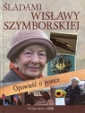 Śladami Wisławy Szymborskiej  Nożyńska-Demianiuk Agnieszka