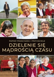 Dzielenie się mądrością czasu (Uszkodzona okładka) - Papież Franciszek
