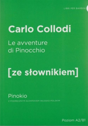 Le avventure di Pinocchio Pinokio z podręcznym słownikiem włosko-polskim - Carlo Collodi