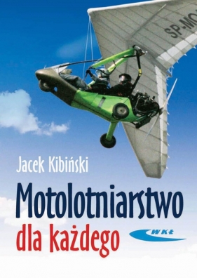 Motolotniarstwo dla każdego - Jacek Kibiński