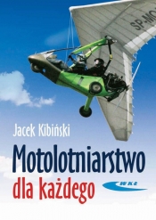 Motolotniarstwo dla każdego - Kibiński Jacek