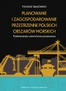 Planowanie i zagospodarowanie przestrzenne polskich obszarów morskich