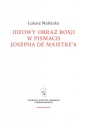Ideowy obraz Rosji w pismach Josepha de Maistre'a - Łukasz Maślanka
