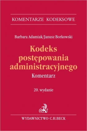 Kodeks postępowania administracyjnego. Komentarz - Barbara Adamiak, Janusz Borkowski