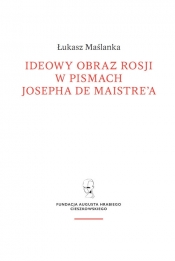 Ideowy obraz Rosji w pismach Josepha de Maistre'a - Maślanka Łukasz