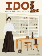 Idol. Maria Skłodowska-Curie - Styszyńska Justyna